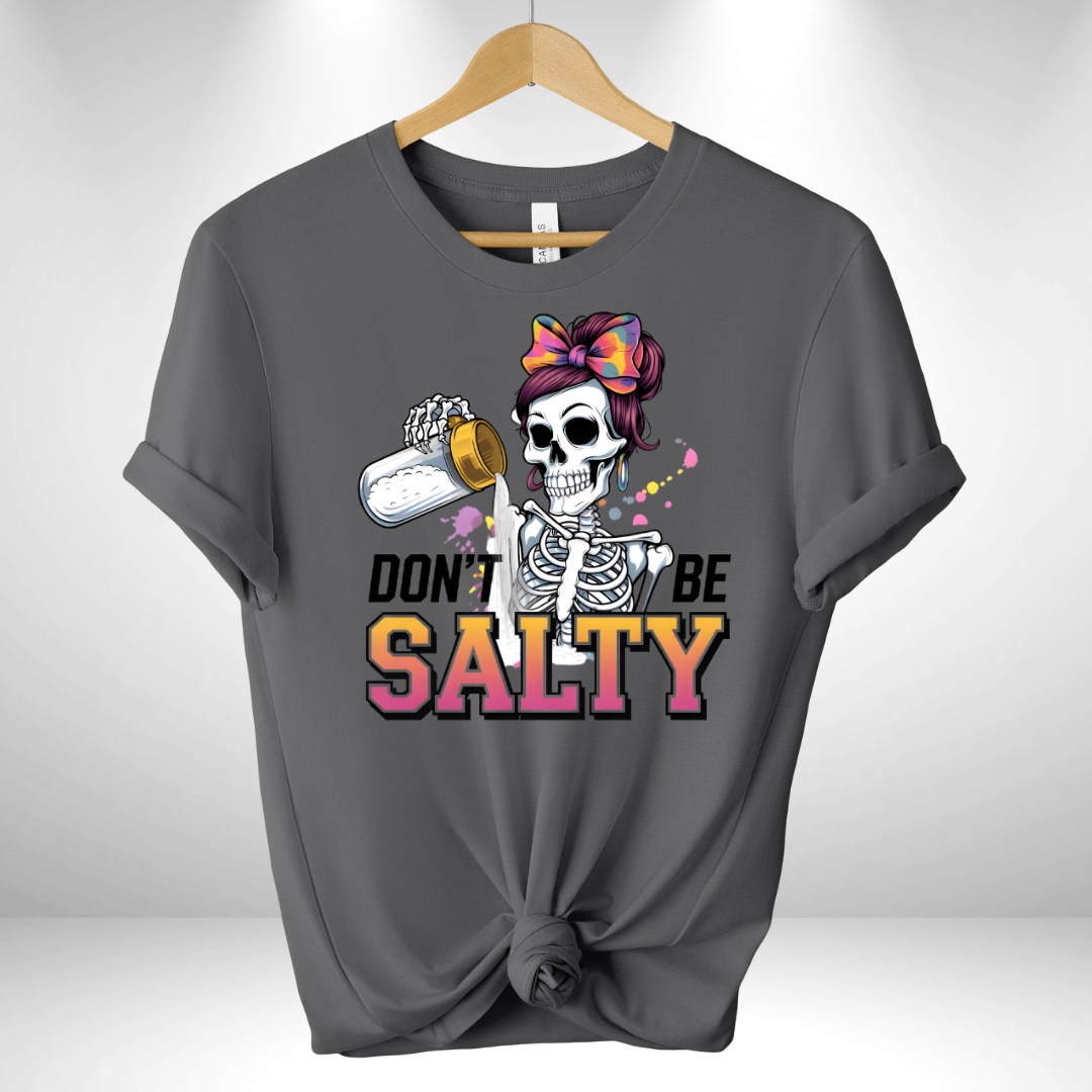 Don't be salty Tee