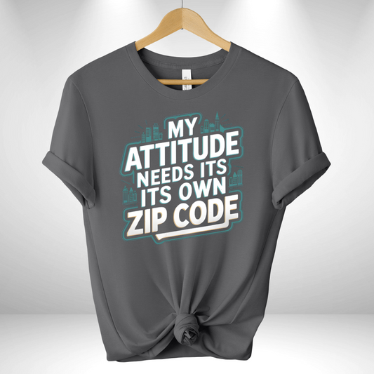 My Attitude needs its own Zip Code Tee