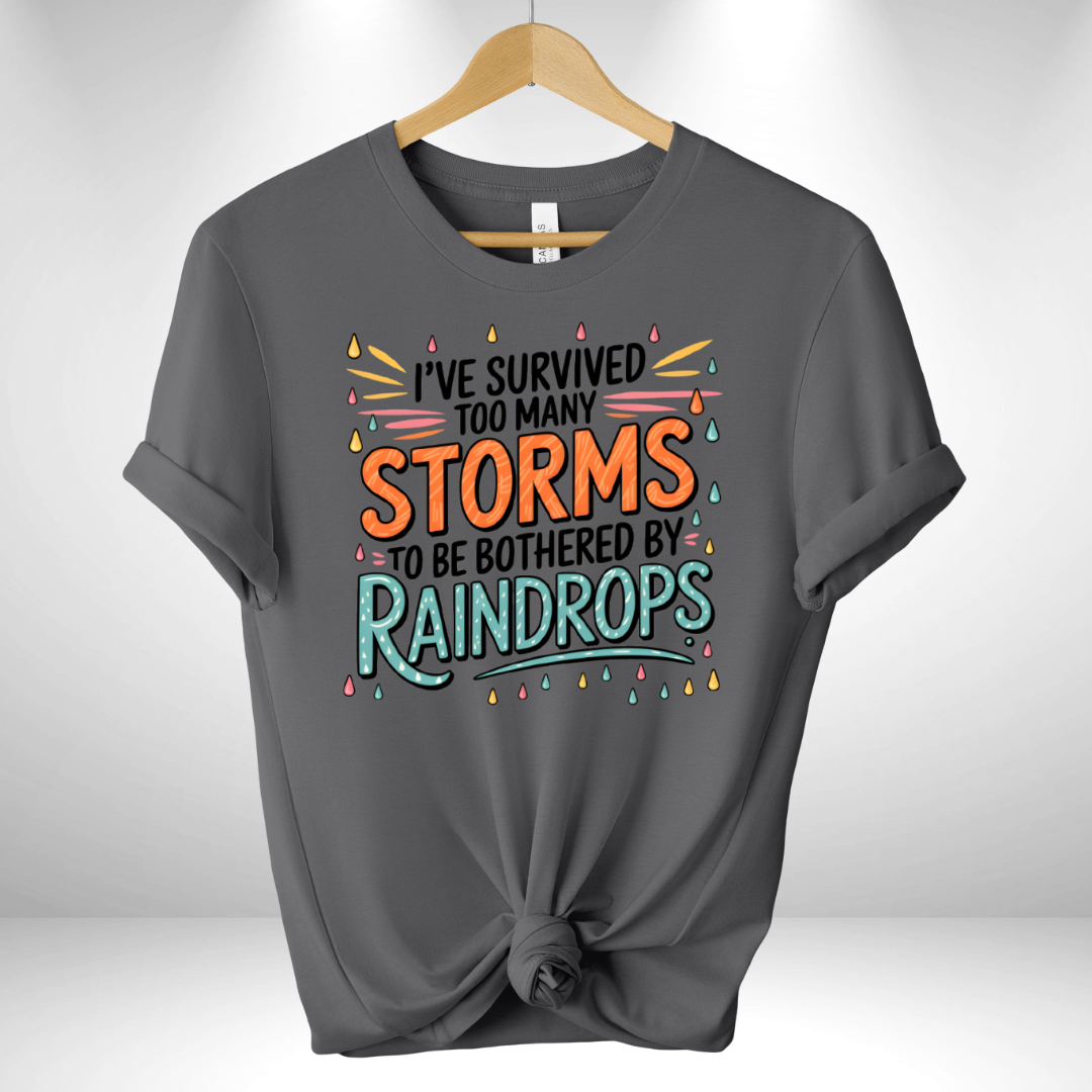 I've Survived too many Storms Tee