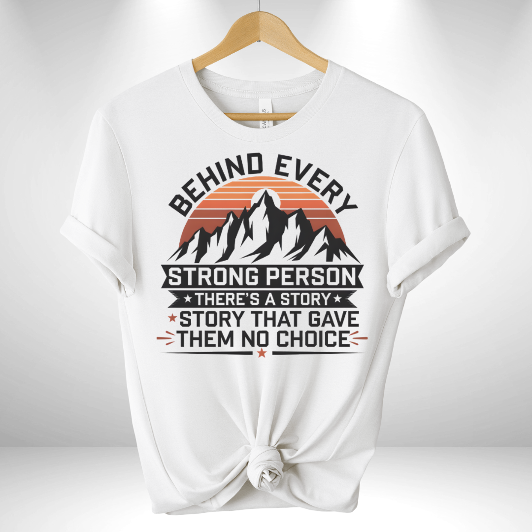 Behind Every Strong Person Tee