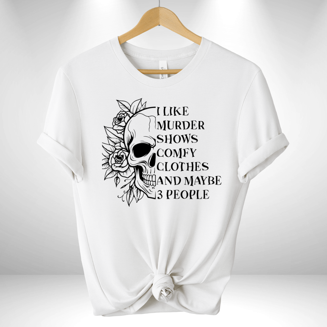 I Like Murder Shows Comfy Clothes Tee