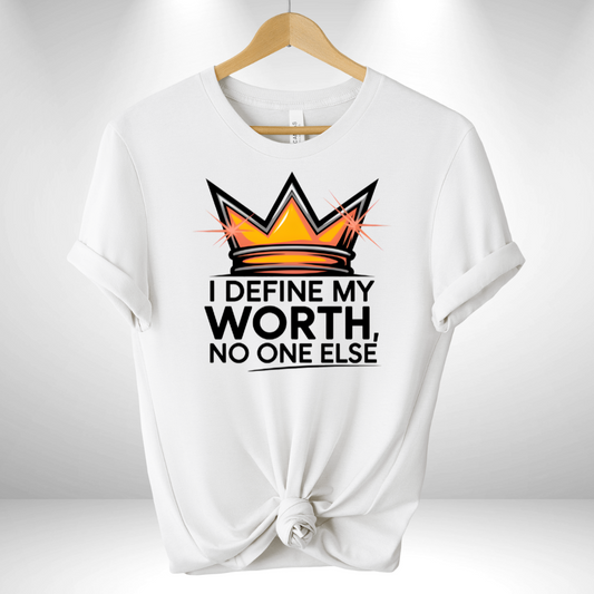 I Define My Worth Tee