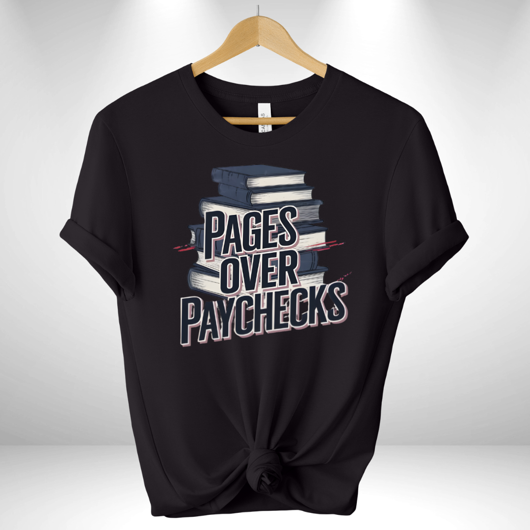 Pages over paychecks Tee