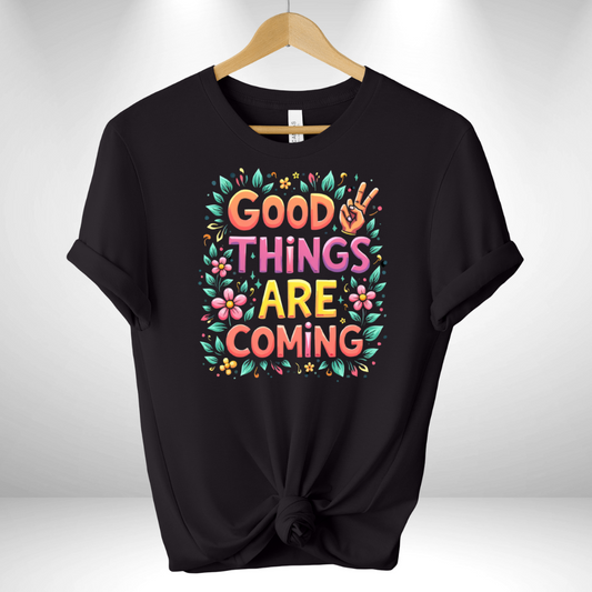 Good Things are Coming Tee