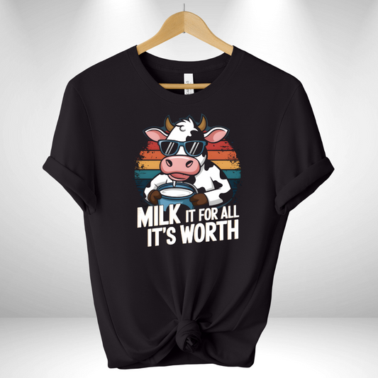 Milk It for all its worth Tee