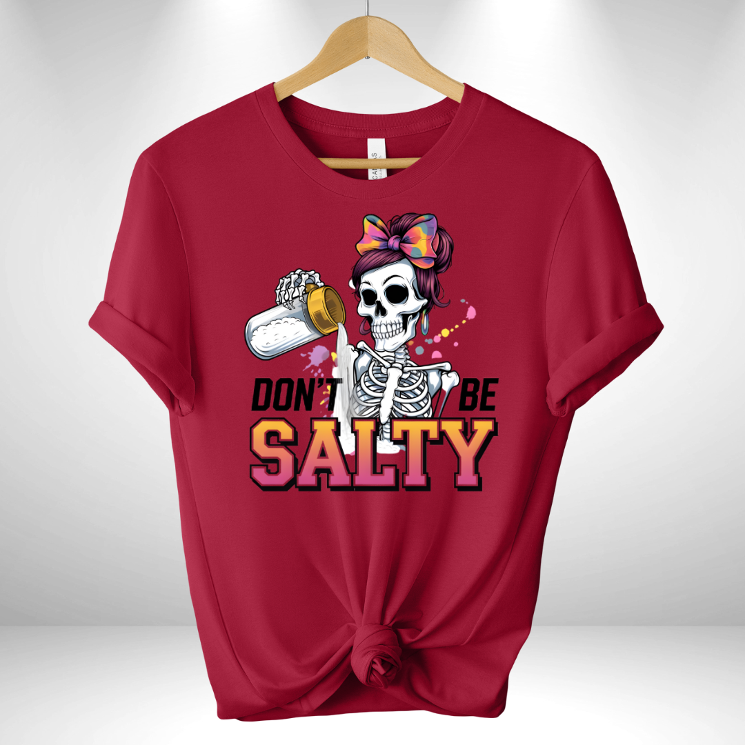 Don't be salty Tee