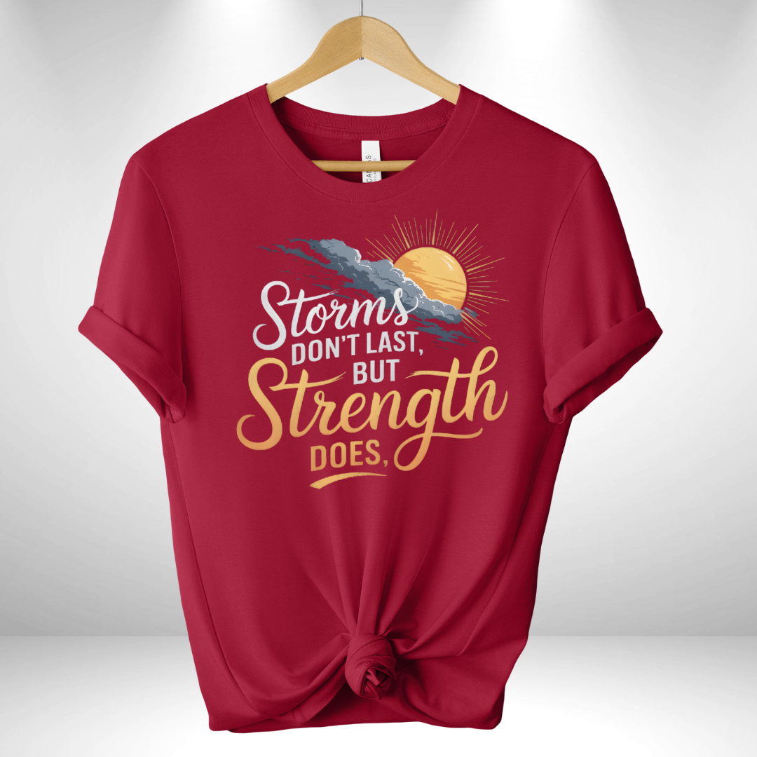 Storm don't last but Strength does Tee