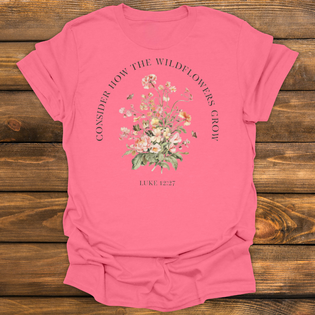 Consider how wildflowers grow Tee