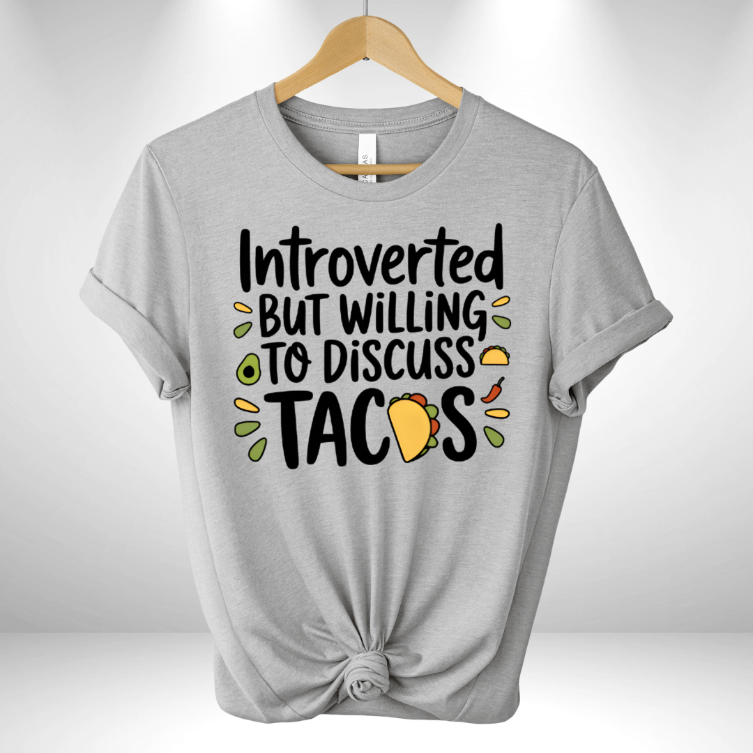 Introverted but willing to discuss Tacos Tee