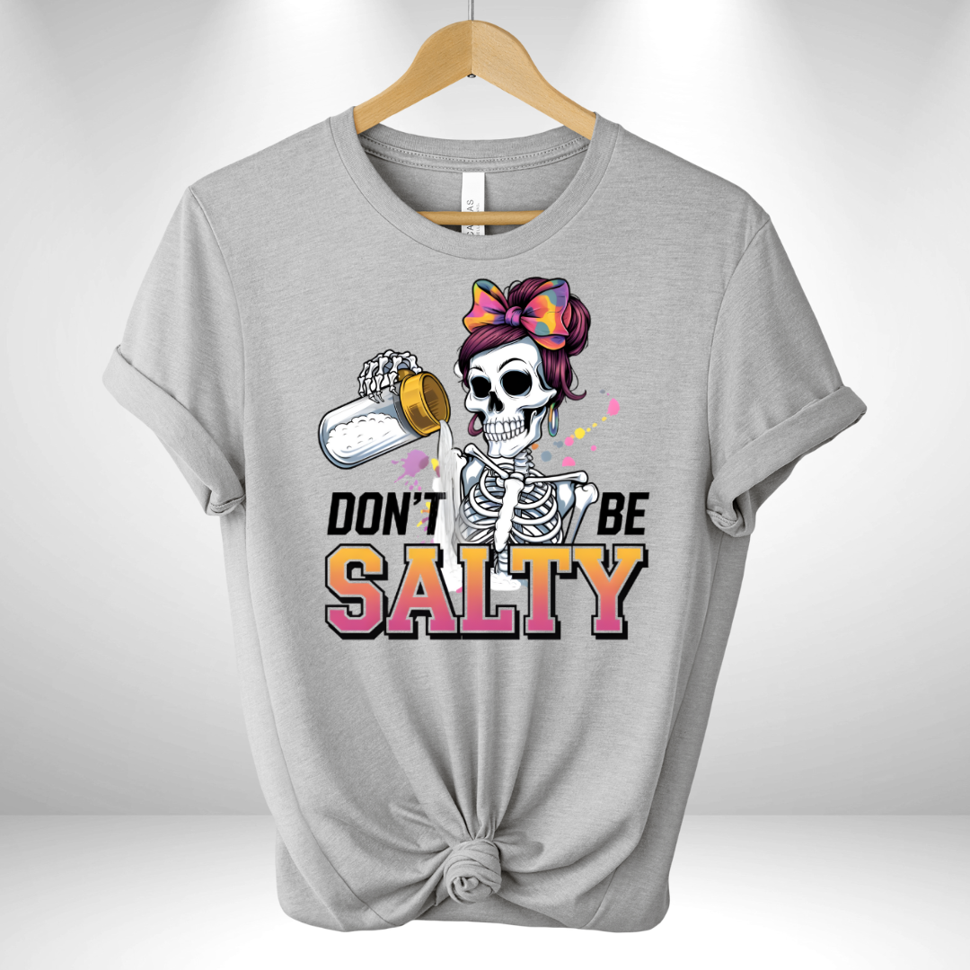 Don't be salty Tee