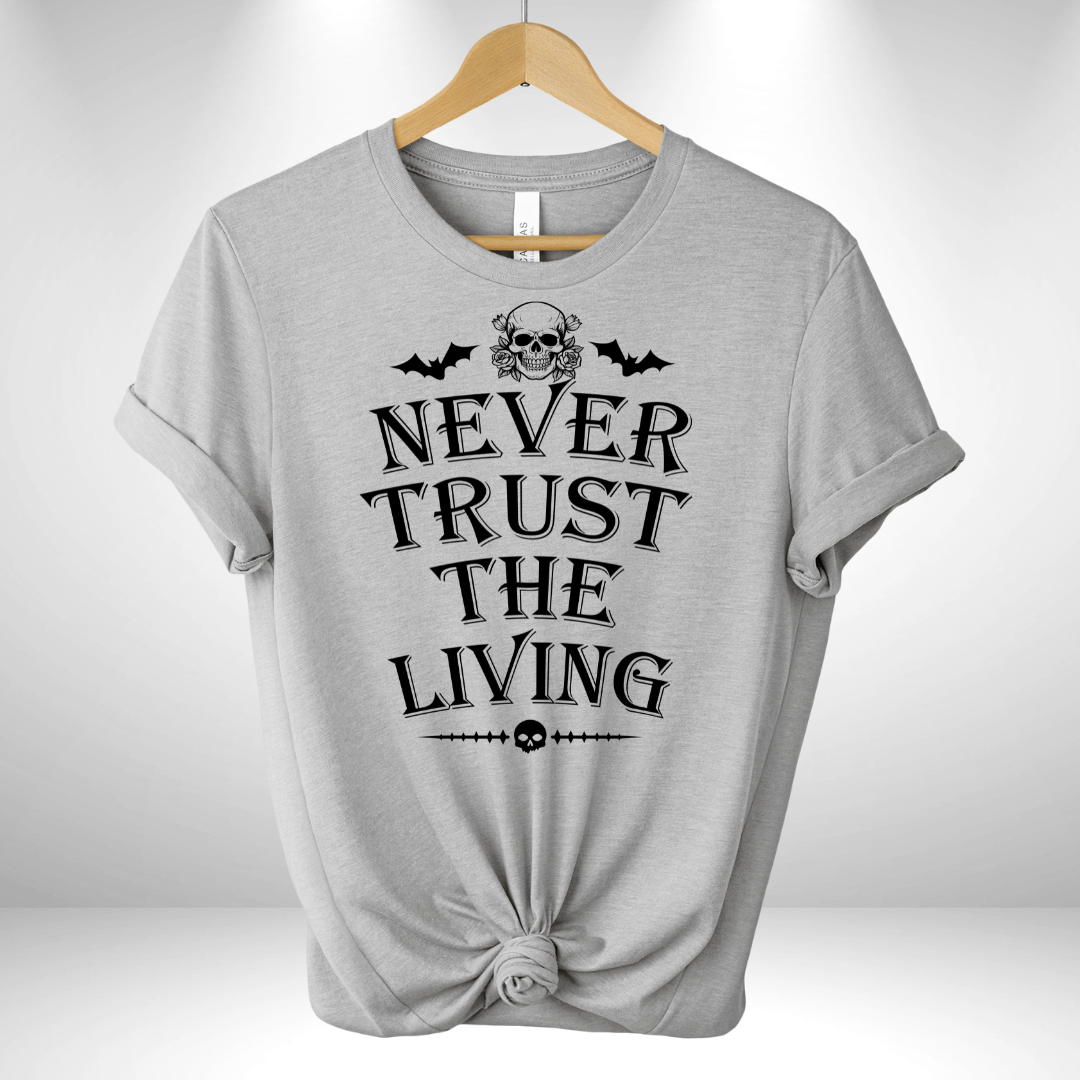 Never Trust the Living Tee