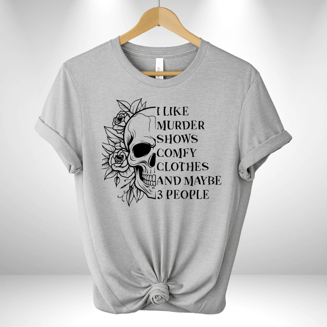 I Like Murder Shows Comfy Clothes Tee