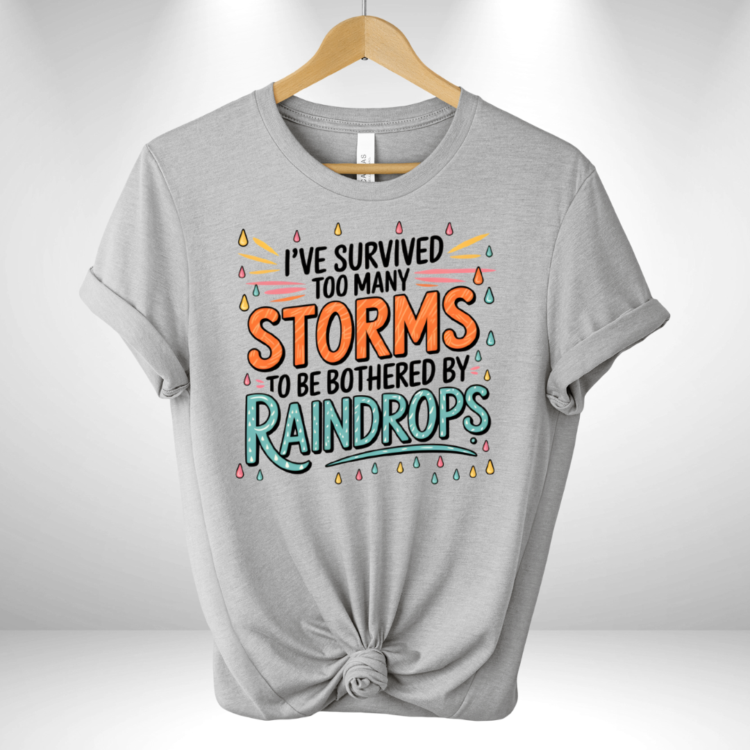 I've Survived too many Storms Tee