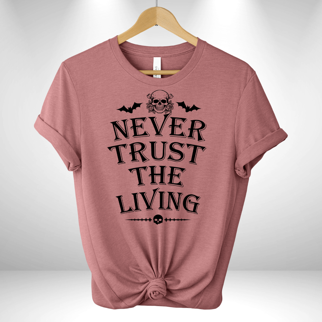 Never Trust the Living Tee