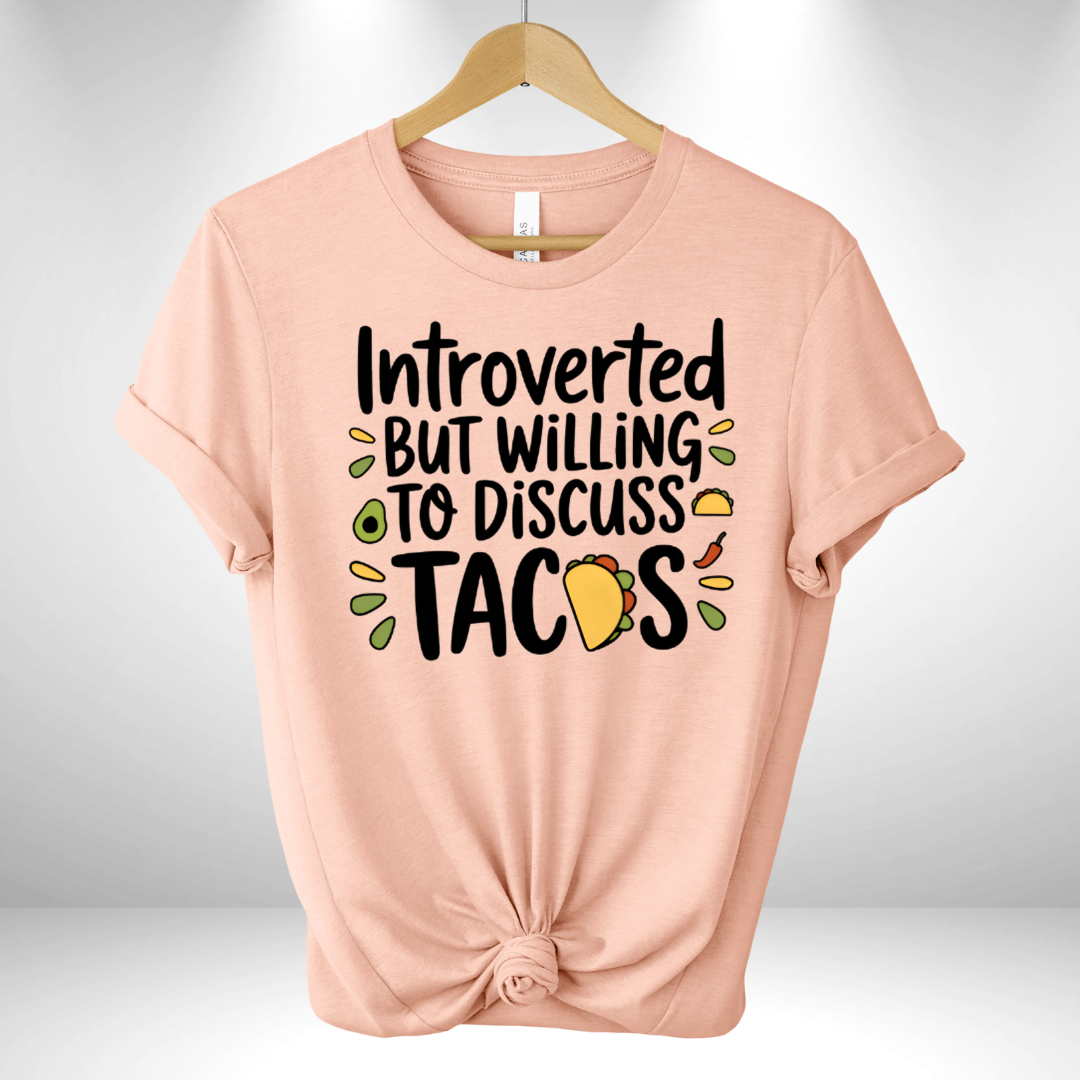 Introverted but willing to discuss Tacos Tee