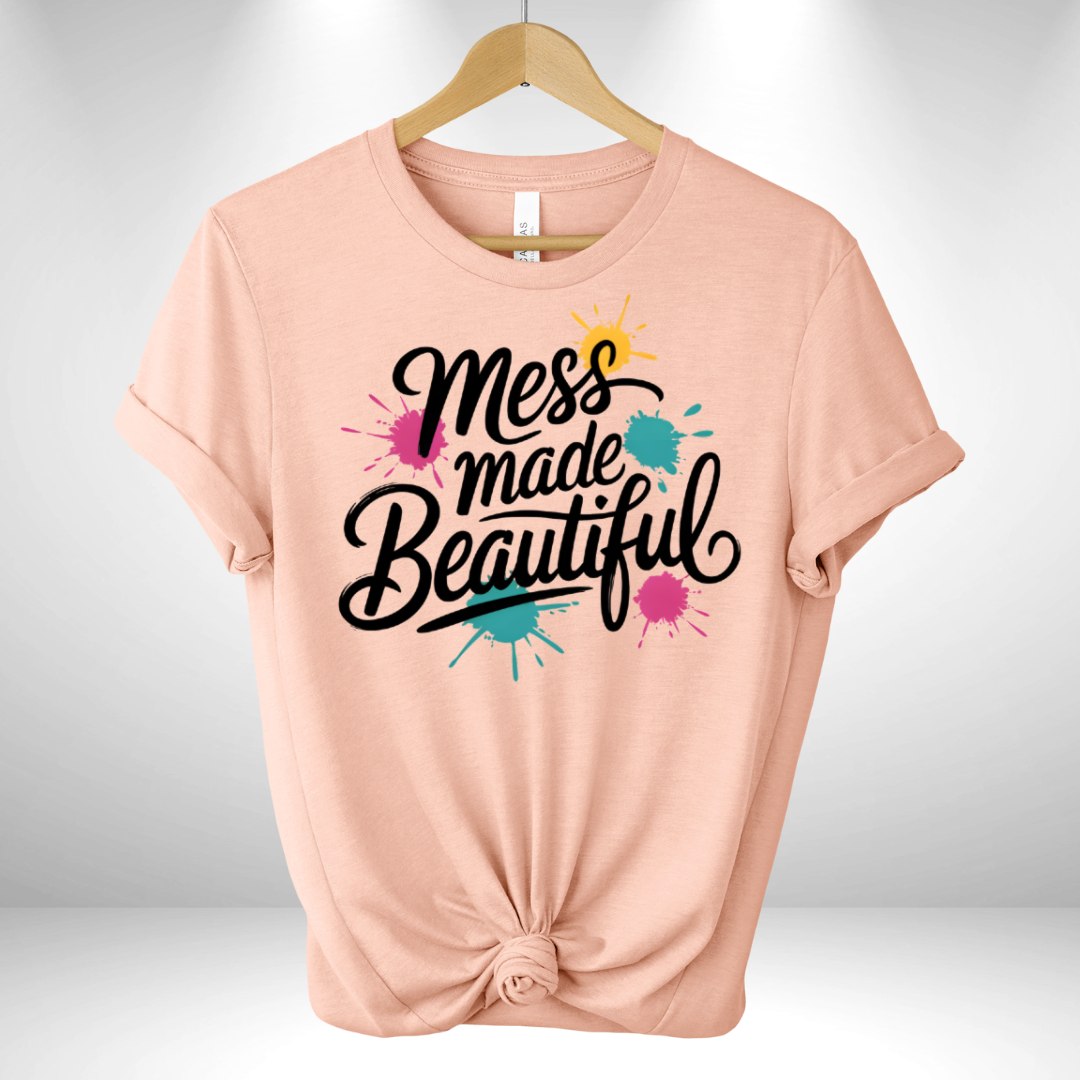 Mess Made Beautiful Tee