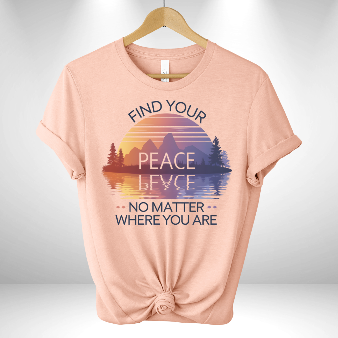 Find Your Peace No Matter What Tee