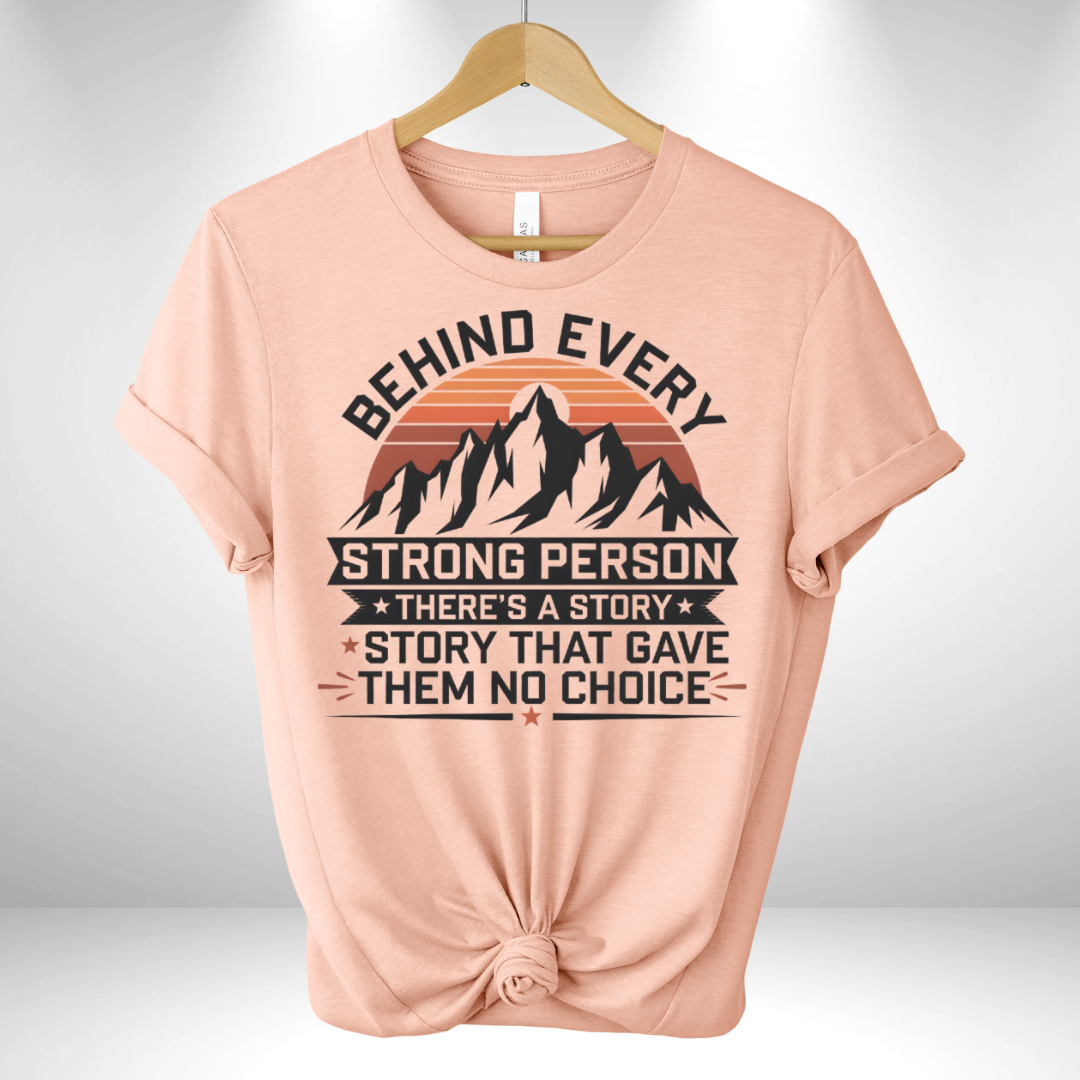 Behind Every Strong Person Tee