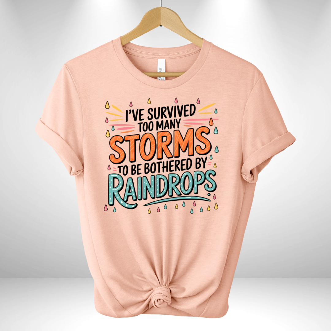 I've Survived too many Storms Tee