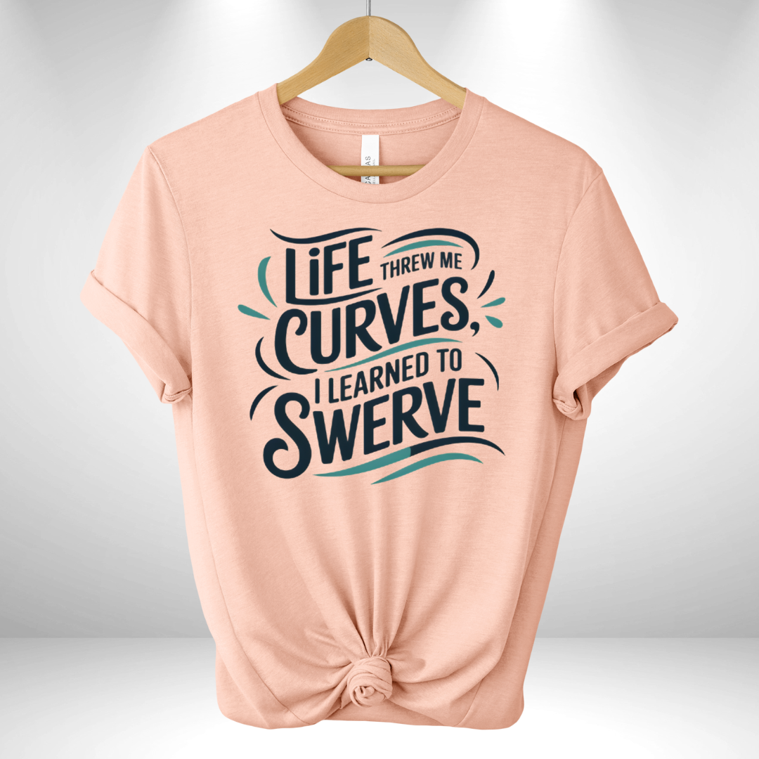 Life threw me curves Tee