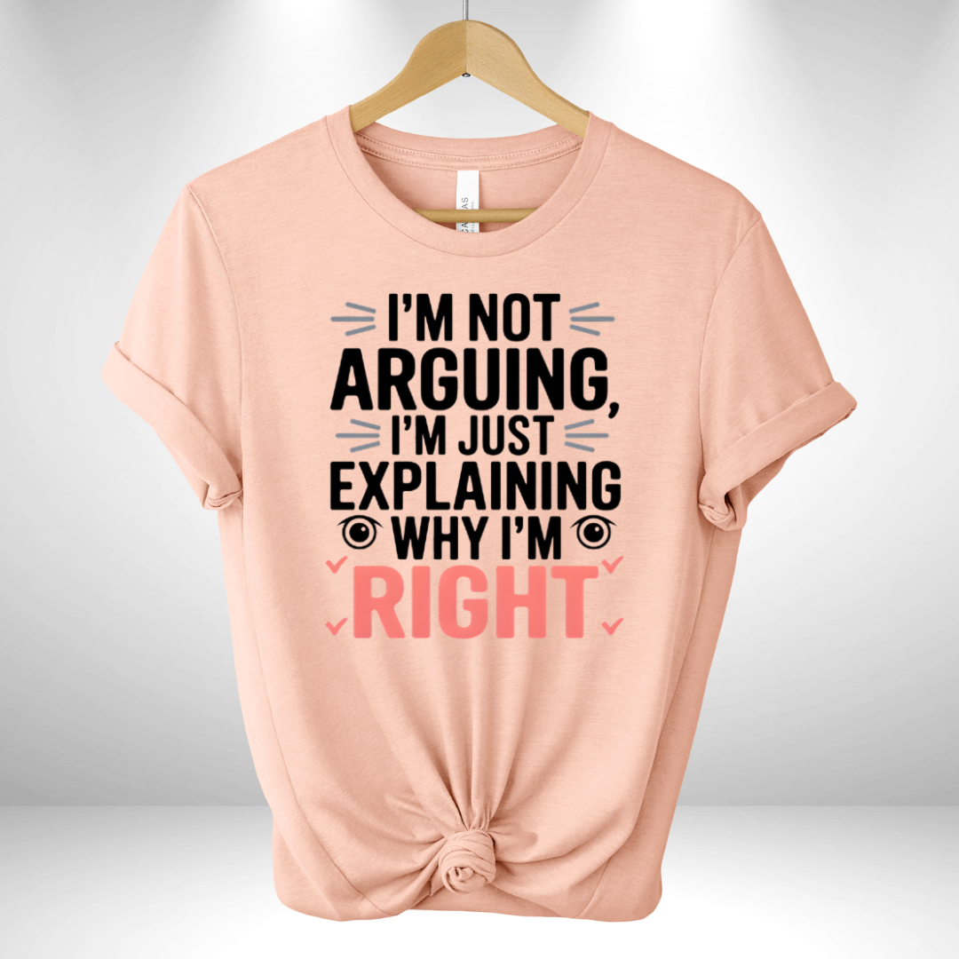 I'm not Arguing Tee