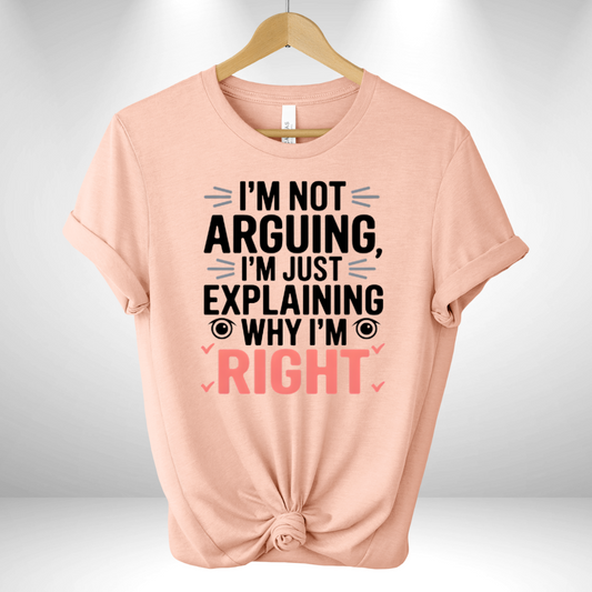 I'm not Arguing Tee