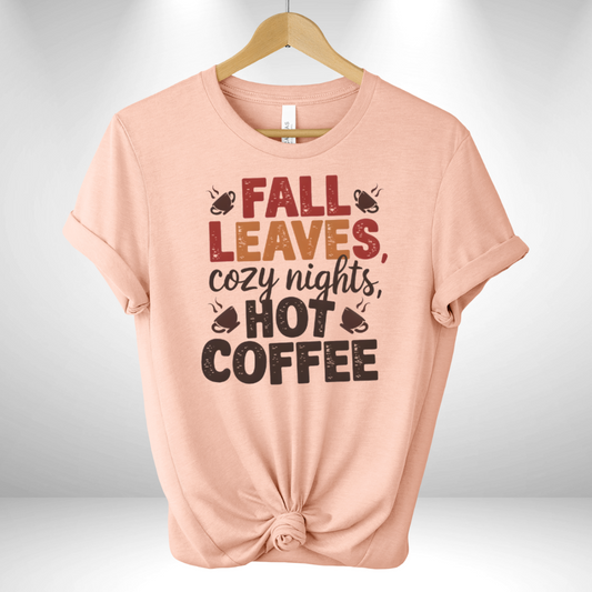 Fall Leaves, Cozy nights, Hot Coffee Tee