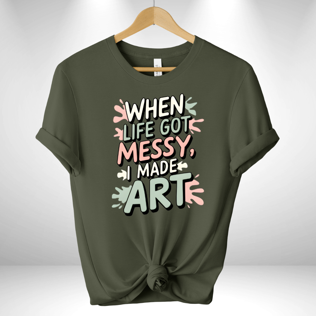 When Life Got messy Tee