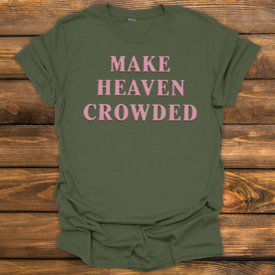 Make heaven crowded Tee