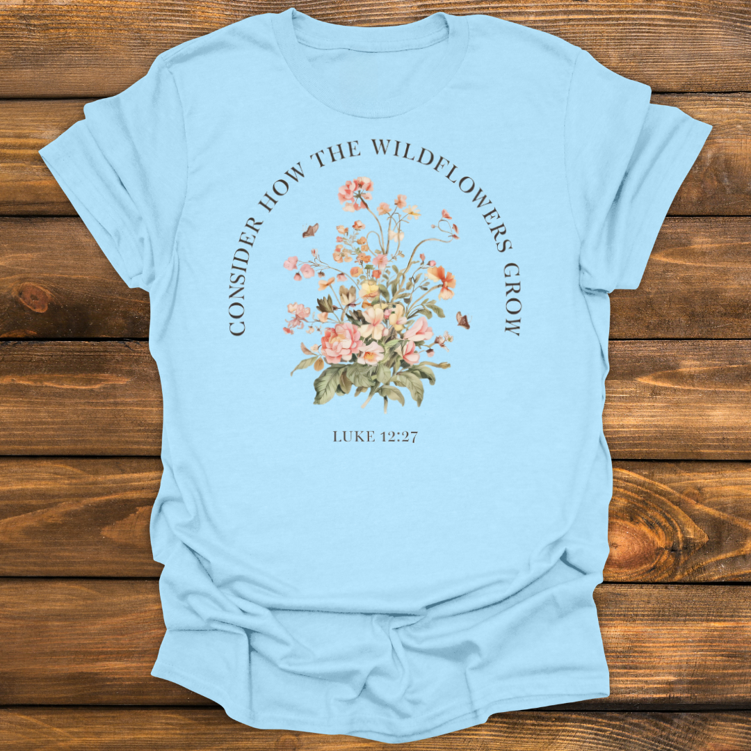 Consider how wildflowers grow Tee