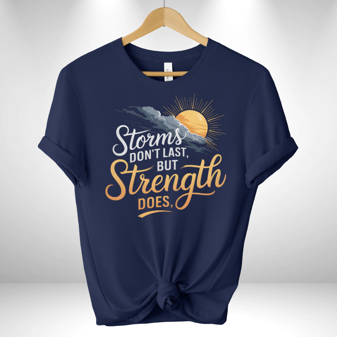 Storm don't last but Strength does Tee