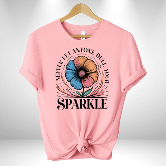 Never Let Anyone Dull Your Sparkle Tee