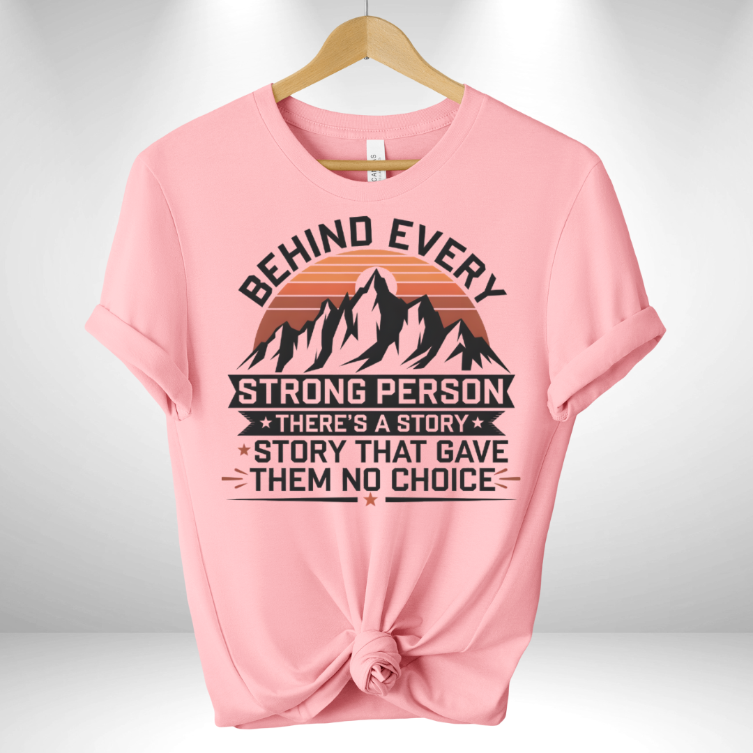 Behind Every Strong Person Tee