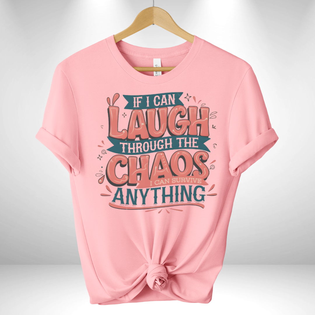 If I can Laugh through the Chaos Tee