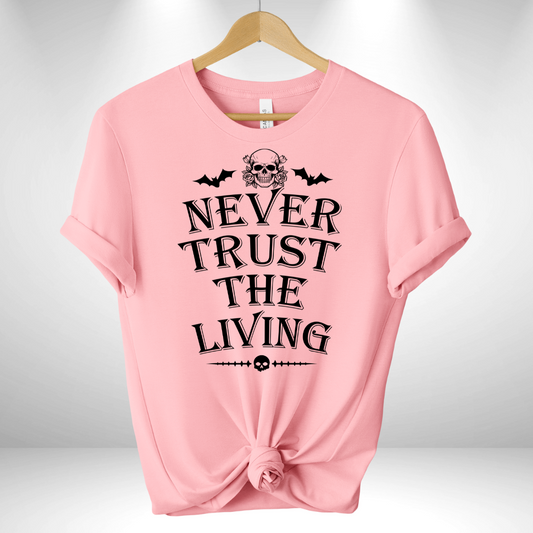 Never Trust the Living Tee