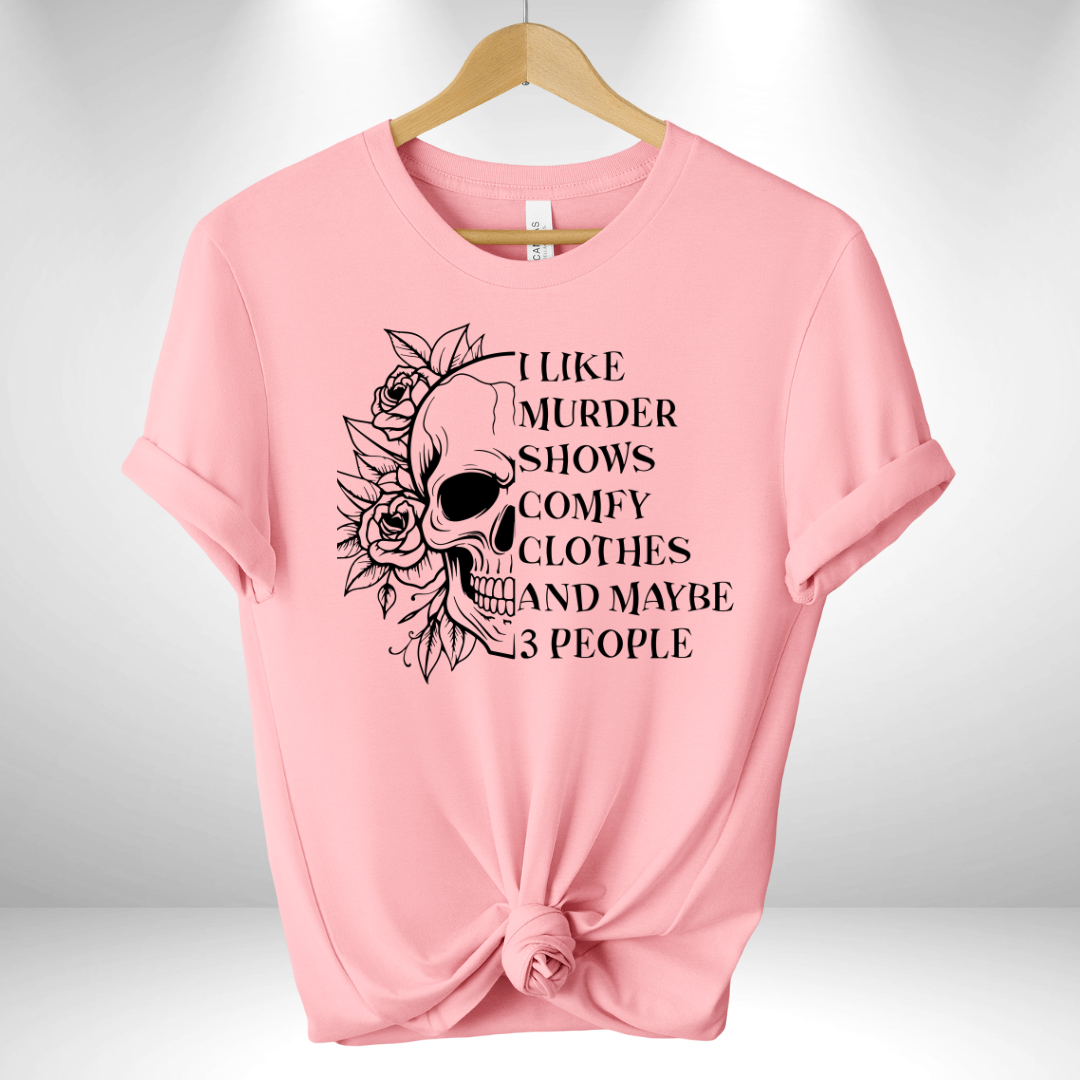 I Like Murder Shows Comfy Clothes Tee