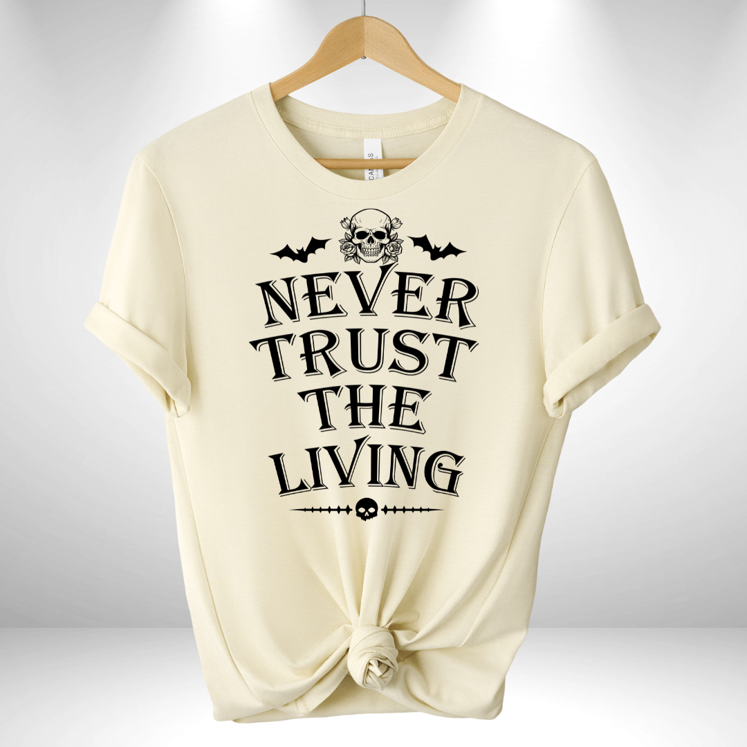 Never Trust the Living Tee