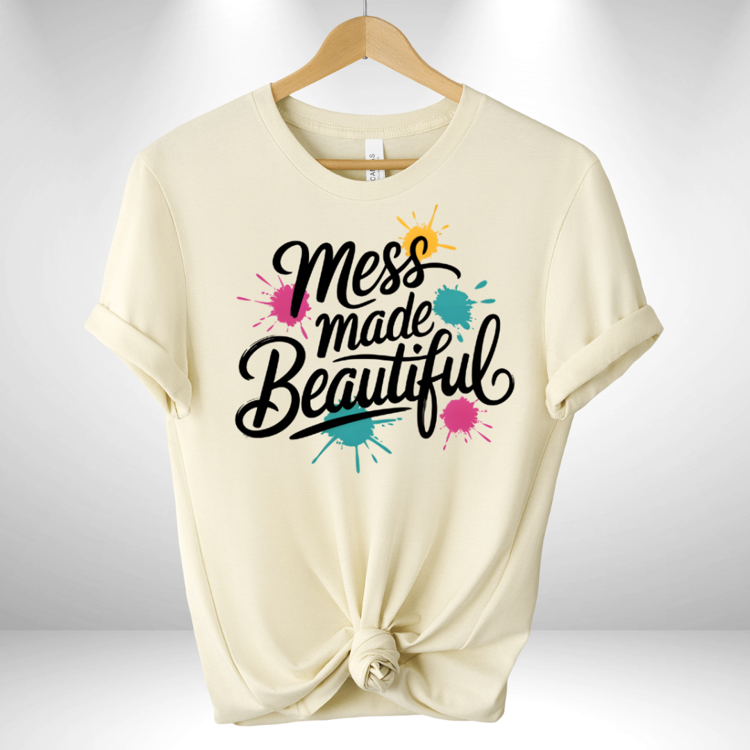 Mess Made Beautiful Tee