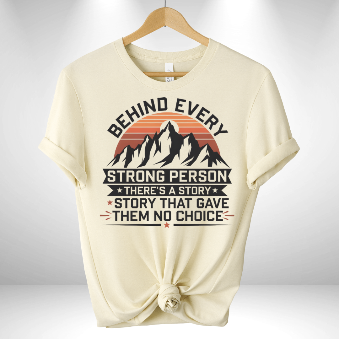 Behind Every Strong Person Tee