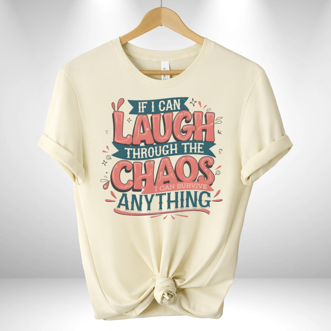 If I can Laugh through the Chaos Tee