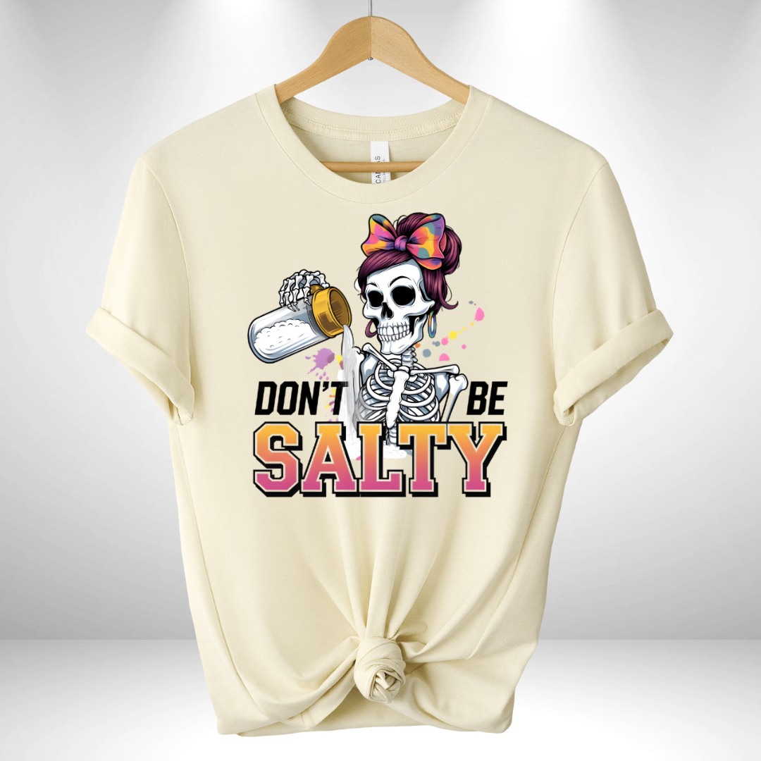 Don't be salty Tee