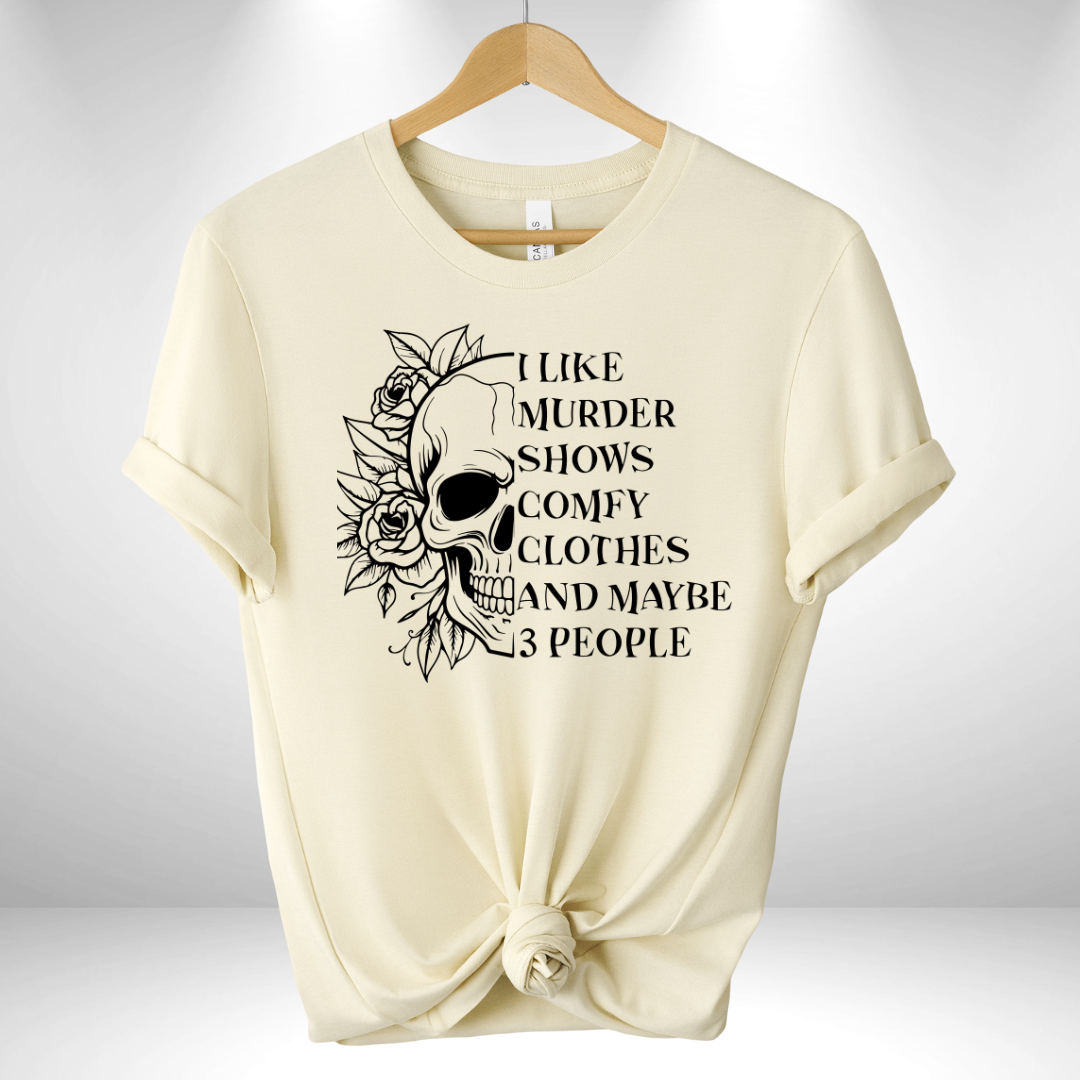 I Like Murder Shows Comfy Clothes Tee