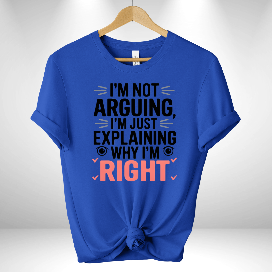 I'm not Arguing Tee