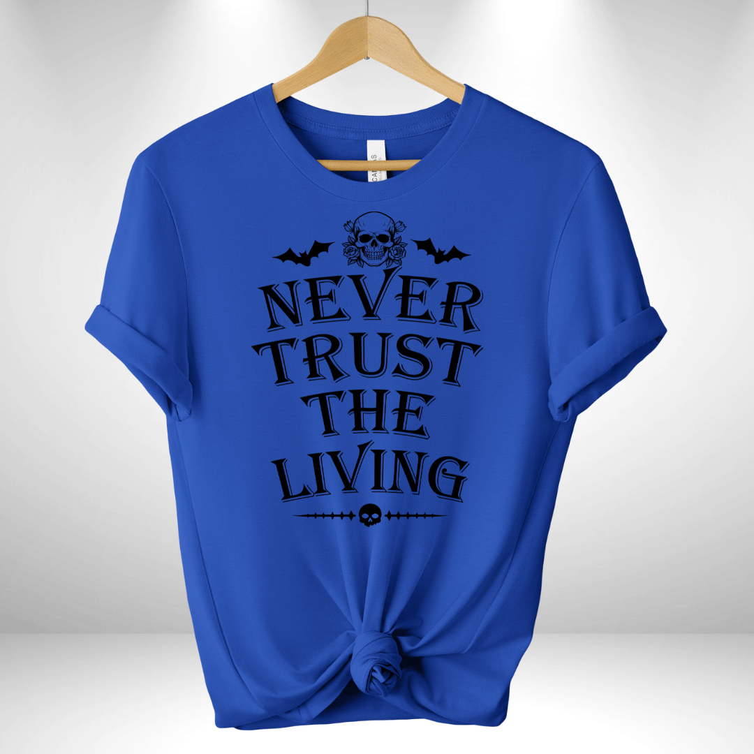 Never Trust the Living Tee