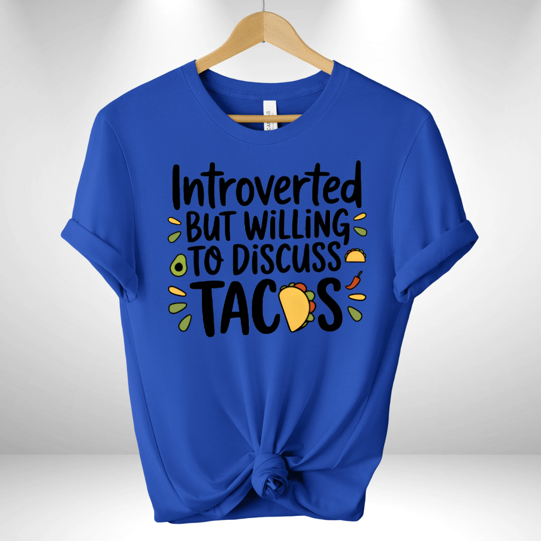 Introverted but willing to discuss Tacos Tee