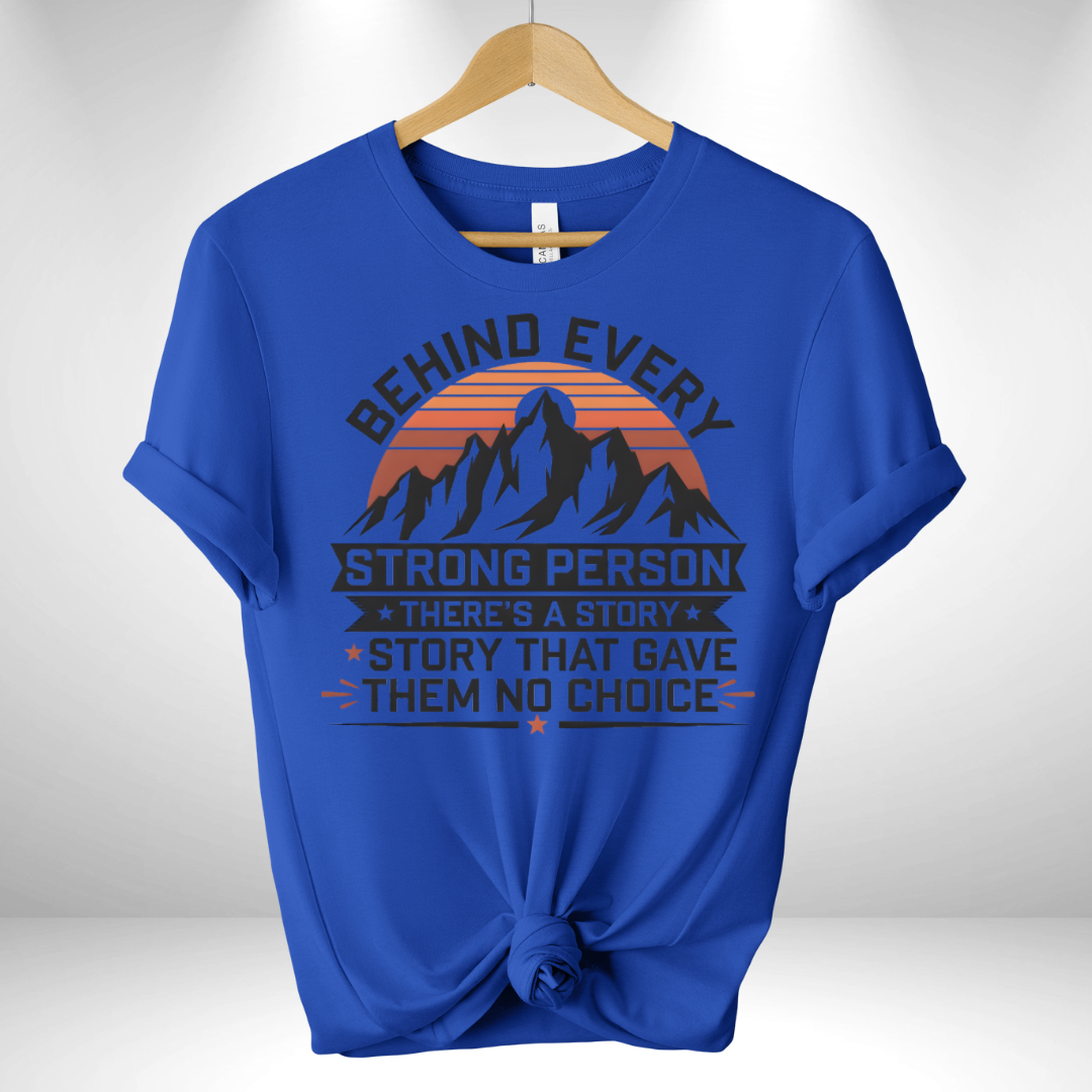 Behind Every Strong Person Tee