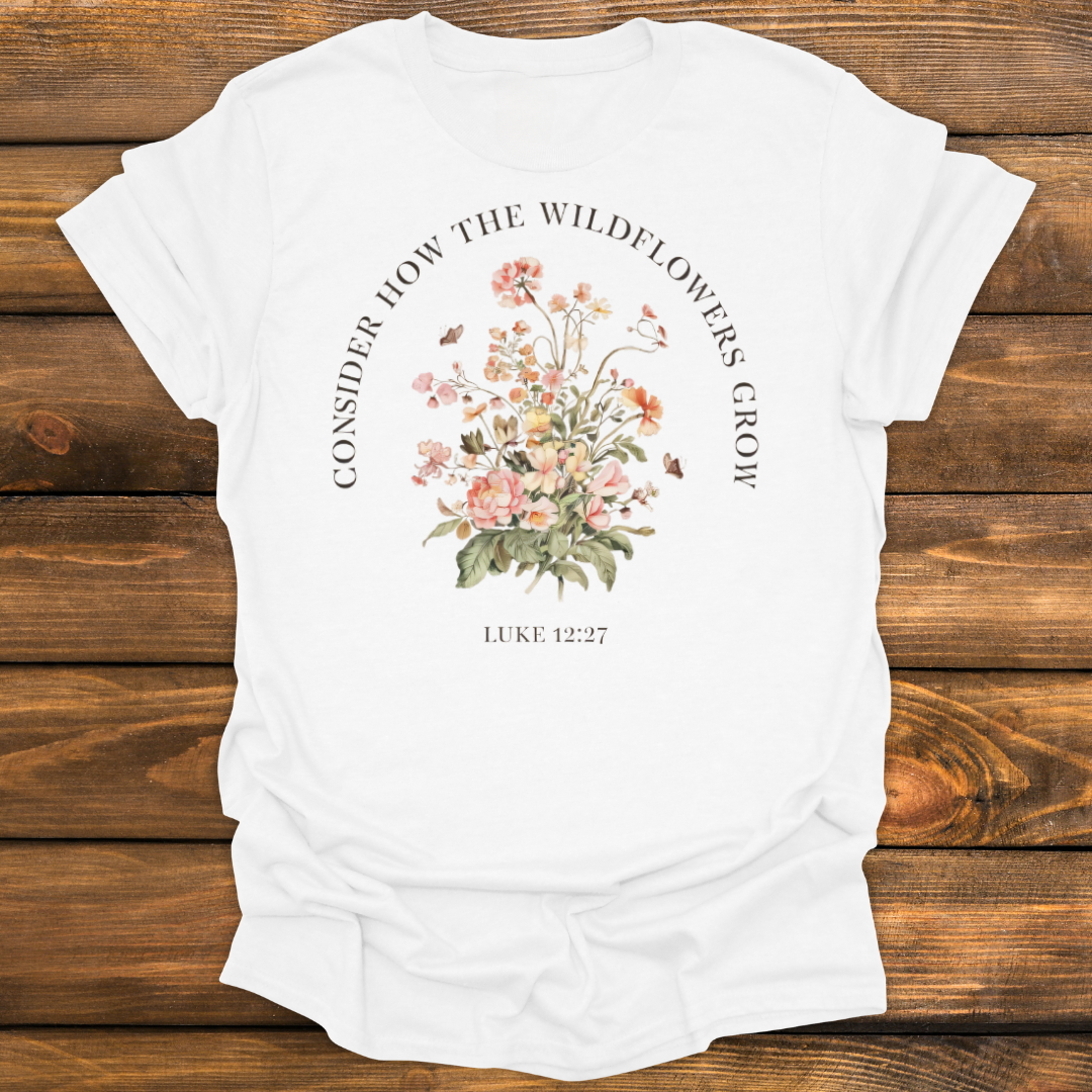 Consider how wildflowers grow Tee